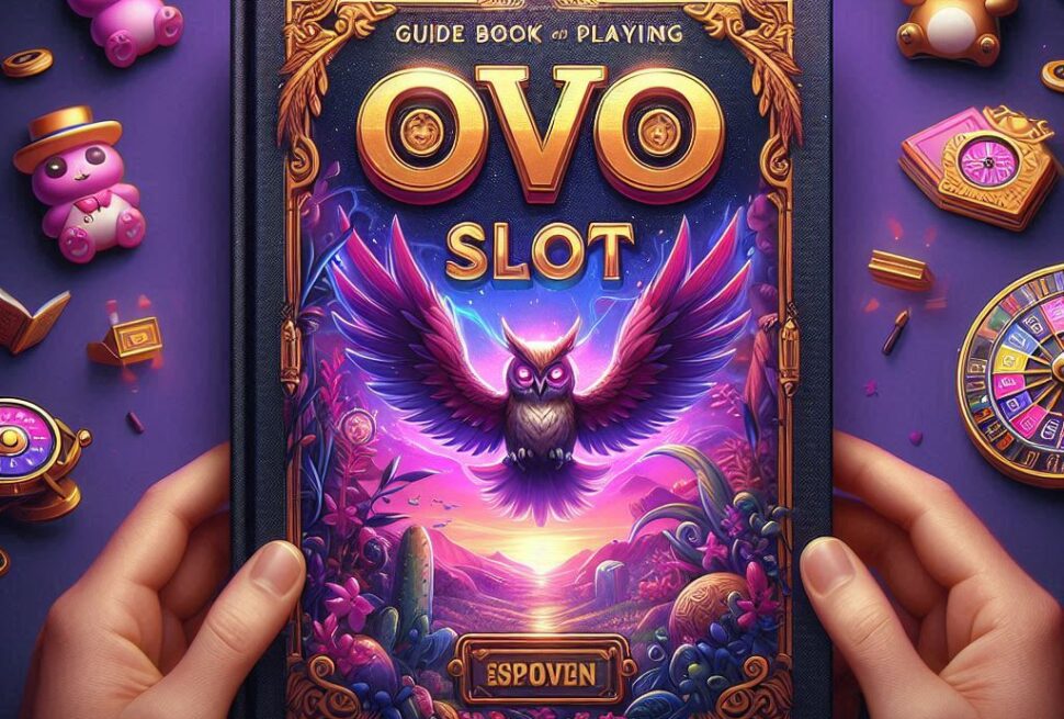 Guide Buku Ovoslot Strategi Menang Slot dengan Fitur Terbaik!